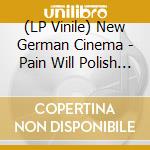 (LP Vinile) New German Cinema - Pain Will Polish Me (Angst Green Vinyl) vinile