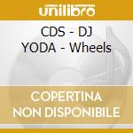 CDS - DJ YODA - Wheels