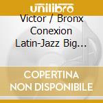Victor / Bronx Conexion Latin-Jazz Big Band Rendon - True Flight cd musicale di Victor / Bronx Conexion Latin