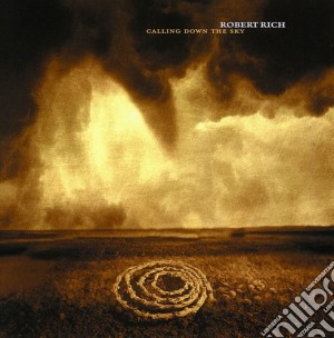 Robert Rich - Calling Down The Sky cd musicale di Robert Rich