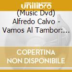 (Music Dvd) Alfredo Calvo - Vamos Al Tambor: Presentations In Matanzas Cuba cd musicale