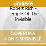 Robert Rich - Temple Of The Invisible cd musicale di Robert Rich
