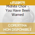Midnite Choir - You Have Been Warned cd