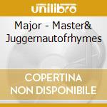 Major - Master& Juggernautofrhymes cd