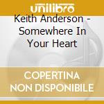 Keith Anderson - Somewhere In Your Heart cd
