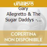 Gary Allegretto & The Sugar Daddys - Throwin' Heat