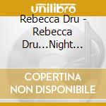 Rebecca Dru - Rebecca Dru...Night Songs cd musicale di Rebecca Dru