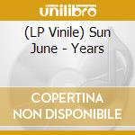 (LP Vinile) Sun June - Years vinile
