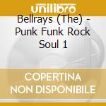 Bellrays (The) - Punk Funk Rock Soul 1 cd musicale di Bellrays