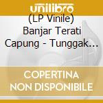 (LP Vinile) Banjar Terati Capung - Tunggak Semi (2Lp) vinile