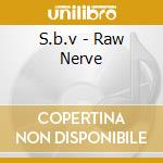 S.b.v - Raw Nerve