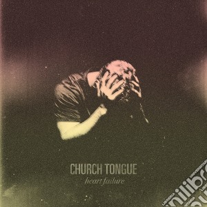 Church Tongue - Heart Failure cd musicale di Church Tongue