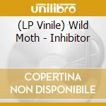 (LP Vinile) Wild Moth - Inhibitor lp vinile di Wild Moth