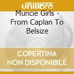 Muncie Girls - From Caplan To Belsize cd