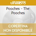 Pooches - The Pooches cd musicale di Pooches