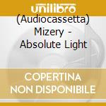 (Audiocassetta) Mizery - Absolute Light cd