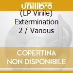 (LP Vinile) Extermination 2 / Various vinile
