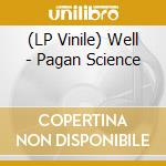 (LP Vinile) Well - Pagan Science vinile
