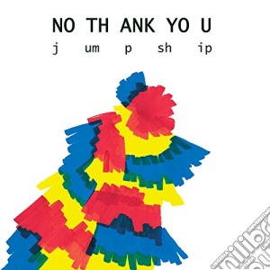 (LP Vinile) No Thank You - Jump Ship lp vinile di No Thank You