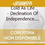 Cold As Life - Declination Of Independence (2023 M cd musicale