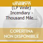 (LP Vinile) Incendiary - Thousand Mile Stare (Electric Blue Vinyl) lp vinile di Incendiary