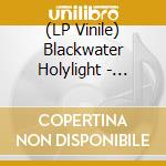 (LP Vinile) Blackwater Holylight - Blackwater Holylight lp vinile di Blackwater Holylight