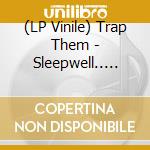(LP Vinile) Trap Them - Sleepwell.. -Ltd- vinile