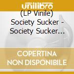 (LP Vinile) Society Sucker - Society Sucker (7') vinile