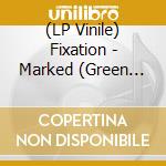 (LP Vinile) Fixation - Marked (Green Vinyl) (7') vinile