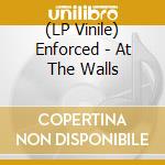 (LP Vinile) Enforced - At The Walls vinile