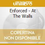 Enforced - At The Walls cd