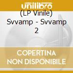 (LP Vinile) Svvamp - Svvamp 2 vinile