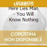 Here Lies Man - You Will Know Nothing cd musicale di Here Lies Man