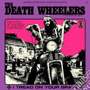 Death Wheelers (The) - I Tread On Your Grave cd musicale di Death Wheelers