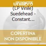 (LP Vinile) Suedehead - Constant Frantic Motion (LP+7