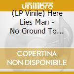 (LP Vinile) Here Lies Man - No Ground To Walk Upon vinile