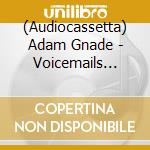 (Audiocassetta) Adam Gnade - Voicemails From The Great Satan cd