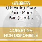 (LP Vinile) More Pain - More Pain (Flexi) (7