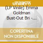 (LP Vinile) Emma Goldman Bust-Out Bri - Emma Goldman Bust-Out.. vinile