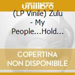 (LP Vinile) Zulu - My People...Hold On / Our Day Will Come vinile