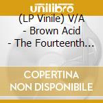 (LP Vinile) V/A - Brown Acid - The Fourteenth Trip vinile