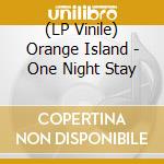 (LP Vinile) Orange Island - One Night Stay vinile