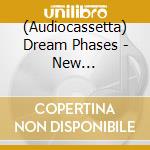 (Audiocassetta) Dream Phases - New Distractions cd