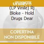 (LP Vinile) Rj Bloke - Hold Drugs Dear vinile