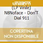 (LP Vinile) N8Noface - Don'T Dial 911 vinile