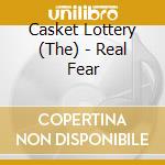 Casket Lottery (The) - Real Fear cd musicale di Casket Lottery