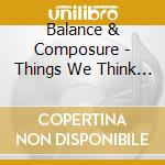 Balance & Composure - Things We Think We'Ere Missing (Urban Outfitters) cd