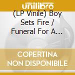 (LP Vinile) Boy Sets Fire / Funeral For A Friend - Split (Transparent) (7') vinile