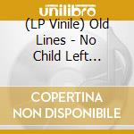 (LP Vinile) Old Lines - No Child Left Behind (Ltd Ed) lp vinile di Old Lines