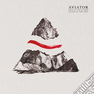 (LP Vinile) Aviator - Head In The Clouds, Hands In The Dirt lp vinile di Aviator